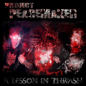 Project Peacemaker - A Lesson In Thrash (2003)